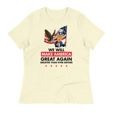WE WILL MAKE AMERICA GREAT AGAIN Women's Relaxed T-Shirt